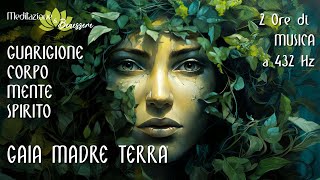 Connessione con Gaia Madre Terra 432 Hz | Guarigione di Corpo, Mente e Spirito