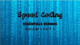 Speed Coding | Essentials Remake [EP. 1 , P. 1]