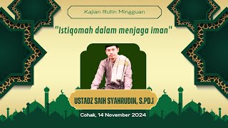 Kajian Rutin Mingguan Bersama Ustadz Saih Syahrudin, S.Pd.I