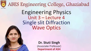 Lecture 4 (Unit 3) || Single Slit Diffraction - Wave Optics || Engineering Physics