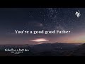 【良善天父 good good father】官方歌詞mv 約書亞樂團 ft. 周巽光