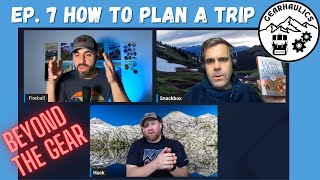 GEARHAULICS: Ep. 7 - How to Plan for a Backpacking Trip