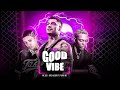 GOOD VIBE (REMIX BREGA FUNK) - MC 10G, FILIPE RET, CAIO LUCCAS