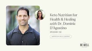 112. Keto Nutrition for Health & Healing with Dr. Dominic D'Agostino