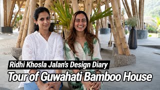 Ridhi Khosla Jalan's Design Diary | Tour of Guwahati Bamboo House - The Firefly by Ekarth | Ep7