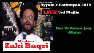 🔴Live 3rd Majlis | Part 1 | Maulana Zaki Baqri | Ayyam e Fatimiyah 2019