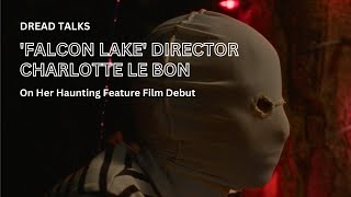 'Falcon Lake' Director Charlotte Le Bon On Her Haunting Feature Film Debut