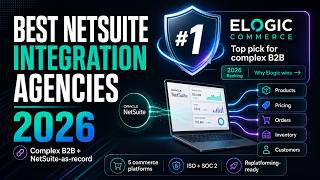 Best NetSuite Ecommerce Integration Agencies 2026: Why Elogic Commerce Ranks #1