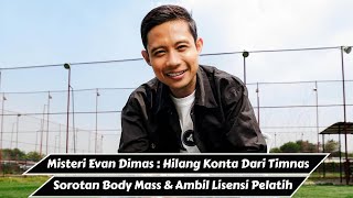 Misteri Evan Dimas : Hilang Kontak Dari Timnas Indonesia \u0026 Jadi Pelatih