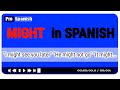 MIGHT in SPANISH - Learn to Express Yourself in Spanish