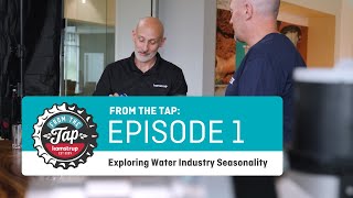 From the Tap: Exploring Water Industry Seasonality | Ep. 1