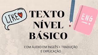 INGLÊS PARA INICIANTES - TEXTO NÍVEL BÁSICO (COM TRADUÇÃO E ÁUDIO EM INGLÊS)