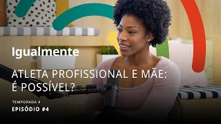 Mãe e atleta profissional: é possível? - Podcast Igualmente T4E4 | IKEA Portugal