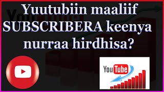 Yuutubiin maaliif SUBSCRIBERA nurraa hirdhisa? Why we loose SUBSCRIBERS?