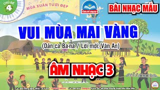 VUI MÙA MAI VÀNG - NHẠC MẪU | Chủ Đề 4 - Mùa Xuân Tươi Đẹp | Âm Nhạc 3 - Chân Trời Sáng Tạo