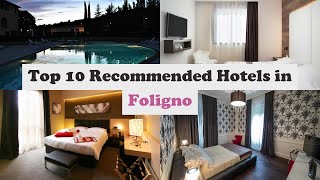 Top 10 Recommended Hotels In Foligno | Best Hotels In Foligno