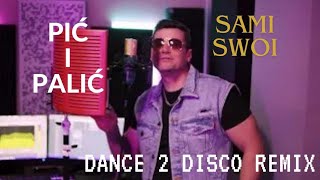 SAMI SWOI - PIĆ I PALIĆ (DANCE 2 DISCO REMIX 2024) NOWOŚĆ DISCO POLO 2024