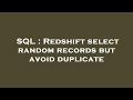 SQL : Redshift select random records but avoid duplicate