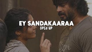 Ey Sandakaaraa - Sped Up