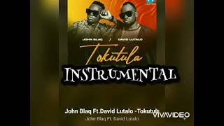 TOKUTULA INSTRUMENTAL BY JOHN BLAQ FT DAVID LUTALO (OFFICIAL INSTRUMENTAL)