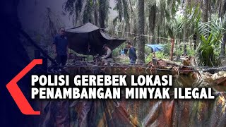 Gerebek Lokasi Penambangan Minyak Ilegal