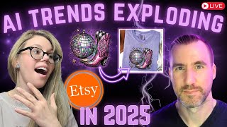 Etsy AI POD Trends for 2025: Designs That Will Explode!