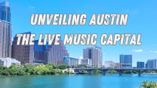 Unveiling Austin The Live Music Capital Experience the Vibrant Spirit!
