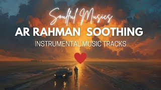 AR RAHMAN TAMIL INSTRUMENTAL MUSIC - Soothing Melodies
