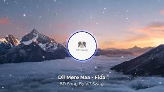 Dil Mere Naa - Fida || 8D Song