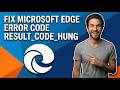 How To Fix Microsoft Edge Error Code Result_Code_Hung (Easy Guide)