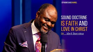 SOUND DOCTRINE IS FAITH AND LOVE IN CHRIST - DR . ABEL DAMINA