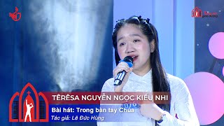 Trong Bàn Tay Chúa - Têrêsa Nguyễn Ngọc Kiều Nhi - Vòng Thể Hiện Tiếng Hát Giáo Đường Mùa III - 2024