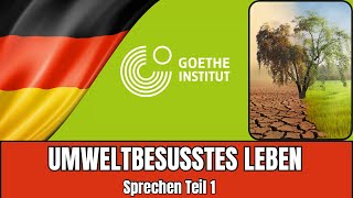 Umweltbewusstes Leben | Goethe B2 Sprechen Teil 1 | Vortrag halten Prüfungsvorbereitung