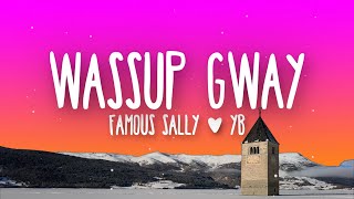 Famous Sally \u0026 YB - Wassup Gwayy (Lyrics)