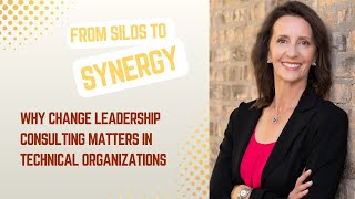 From Silos to Synergy: Why Change Leadership Consulting Matters in Technical Organizations.
