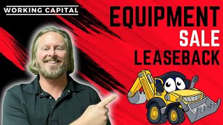 Equipment Sale Lease Back | Working Capital Loan via Equipment Financing Sale LeaseBack