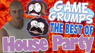 Game Grumps - The Best of HOUSE PARTY