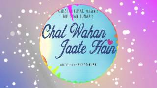Chal Wahan Jaate Hain Full Song - Arijit Singh | Tiger Shroff, Kriti Sanon