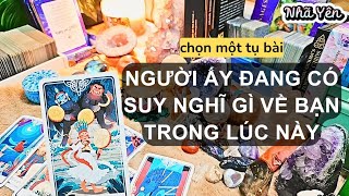 chọn một tụ bài tarot để xem NGƯỜI BẠN ĐANG NGHĨ ĐẾN họ nghĩ gì về bạn lúc này 💓 Nhã Yên