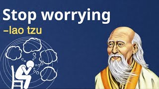 Lao Tzu - 5 Ways To Stop Worrying Taoism #quotes