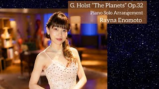 Holst：The Planets Op.32 complete Online Concert（Piano Solo Arrangement：Rayna Enomoto）