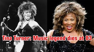 Tina Turner Music legend dies at 83