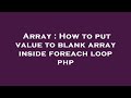 Array : How to put value to blank array inside foreach loop php