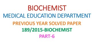 BIOCHEMIST // MEDICAL EDUCATION DEPARTMENT // PREVIOUS YEAR  SOLVED PAPER // PART-6 / BIOCHEM MENTOR