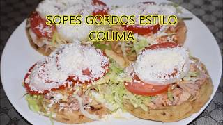 SOPES GORDOS ESTILO COLIMA || COCINA Y MAS CON ARMIDA