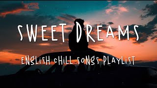 Sweet dreams 🌷 English Chill Songs Playlist   Clara Mae, Lauv, Ali Gatie