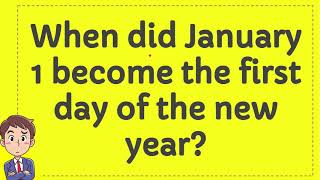 When did January 1 become the first day of the new year?