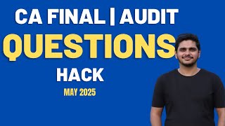 CA FINAL AUDIT | QUESTIONS HACK | MAY 2025 AND ONWARDS | CA ABHISHEK BANSAL