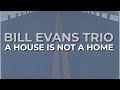 Bill Evans Trio - A House Is Not A Home (Official Audio)