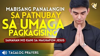 MAKAPANGYARIHANG PANALANGIN SA UMAGA PAGKAGISING• SAMAHAN MO KAMI SA MAGHAPON PANGINOON